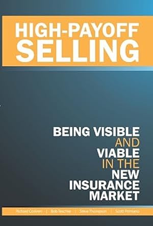 Immagine del venditore per High-Payoff Selling: Being Visible and Viable in the New Insurance Market venduto da Friends of Johnson County Library