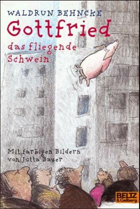 Gottfried, das fliegende Schwein. Roman