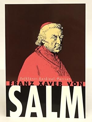 Immagine del venditore per Franz Xaver von Salm. Aufklrer - Kardinal - Patriot. Katalog venduto da Der Buchfreund