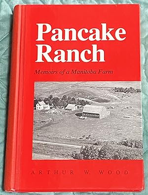 Pancake Ranch, Memoirs of a Manitoba Farm