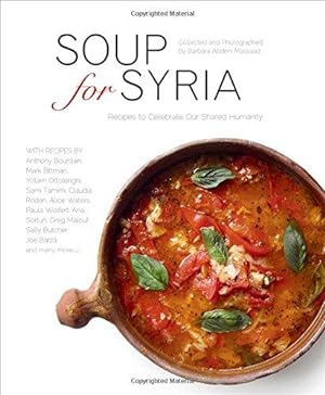 Image du vendeur pour Soup for Syria: Recipes to Celebrate Our Shared Humanity (Cooking with Barbara Abdeni Massaad) mis en vente par WeBuyBooks