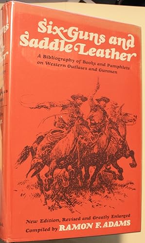 Six-Guns and Saddle Leather A Bibliography of Books and Pamphlets on Western Outlaws and Gunmen N...