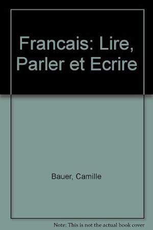 Bild des Verkufers fr Francais: Lire, Parler et Ecrire zum Verkauf von WeBuyBooks