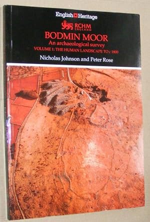 Bodmin moor : an archaeological survey. Volume 1 : the human landscape to c1800