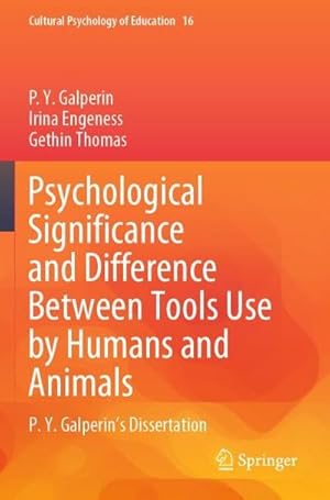 Bild des Verkufers fr Psychological Significance and Difference Between Tools Use by Humans and Animals : P. Y. Galperin's Dissertation zum Verkauf von AHA-BUCH GmbH