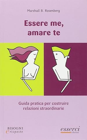 Immagine del venditore per Essere me, amare te. Guida pratica per costruire relazioni straordinarie venduto da librisaggi