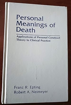 Personal Meanings of Death: Applications of Personal Construct Theory to Clinical Practice (Death...