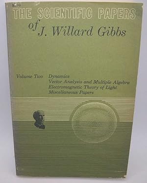 Immagine del venditore per The Scientific Papers of J. Willard Gibbs Volume II: Dynamics, Vector Analysis and Multiple Algebra, Electromagnetic Theory of Light, etc. venduto da Easy Chair Books