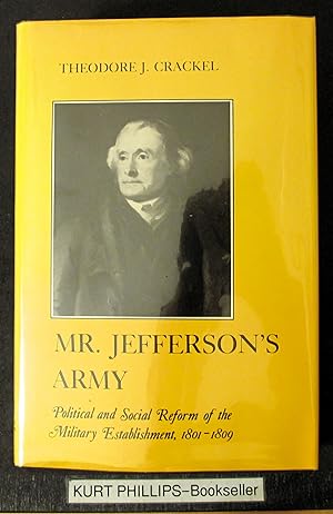 Mr. Jefferson's Army: Political and Social Reform of the Military Establishment, 1801-1809