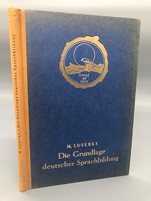 Die Grundlage deutscher Sprachbildung. Mit einer Kunst der Improvisation als praktischem Hintergr...