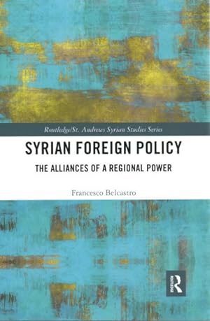 Seller image for Syrian Foreign Policy : The Alliances of a Regional Power for sale by GreatBookPricesUK