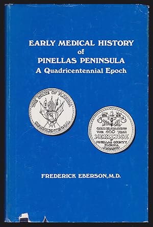 Early Medical History of Pinellas Peninsula: A Quadricentennial Epoch (SIGNED)