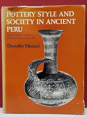 Imagen del vendedor de Pottery Style and Society in Ancient Peru: Arts as a Minor of History in the Ica Valley, 1350-1570 a la venta por Moe's Books