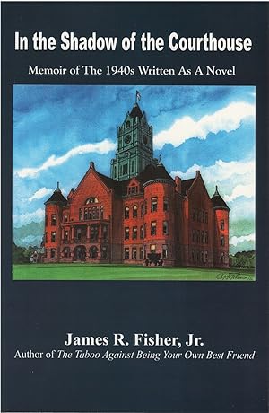 Imagen del vendedor de In the Shadow of the Courthouse: Memoir of the 1940s Written as a Novel a la venta por The Haunted Bookshop, LLC