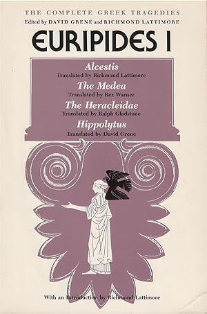 Euripides I : Alcestis, The Medea, The Heracleidae, Hippolytus