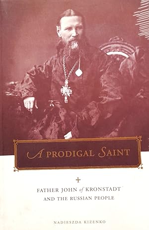 Imagen del vendedor de A Prodigal Saint: Father John and the Russian People. a la venta por Banfield House Booksellers