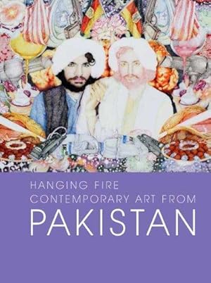 Bild des Verkufers fr Hanging Fire: Contemporary Art from Pakistan (Asia Society) (Elgar Dissertation Companions) zum Verkauf von WeBuyBooks