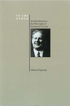 Seller image for To the Other: An Introduction to the Philosophy of Emmanuel Levinas for sale by The Haunted Bookshop, LLC