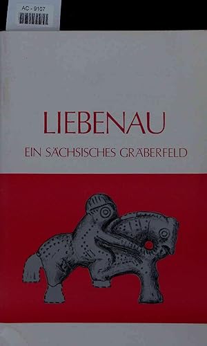 Liebenau - Ein sächsisches Gräberfeld. 2., erweiterte Auflage