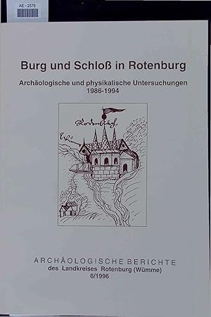 Bild des Verkufers fr Burg und Schlo in Rotenburg. Archologische und physikalische Untersuchungen in den Jahren 1986-1994. Nr. 6, 1996 zum Verkauf von Antiquariat Bookfarm