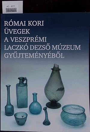 Römerzeitliche Gläser des Museums "Laczko Dezso" von Veszprem.