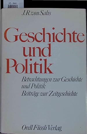 Bild des Verkufers fr Geschichte und Politik. Betrachtungen zur Geschichte und Politik Beitrge zur Zeitgeschichte zum Verkauf von Antiquariat Bookfarm