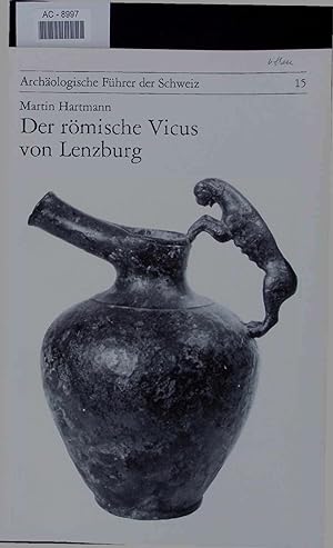Immagine del venditore per Der rmische Vicus von Lenzburg. Archologische Fhrer der Schweiz 15 venduto da Antiquariat Bookfarm