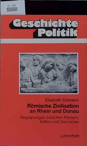 Seller image for Rmische Zivilisation an Rhein und Donau. Begegnungen zwischen Rmern, Kelten und Germanen for sale by Antiquariat Bookfarm
