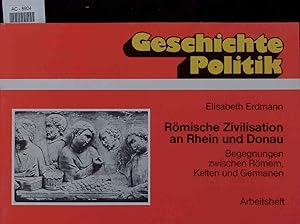 Seller image for Rmische Zivilisation an Rhein und Donau. Begegnungen zwischen Rmern, Kelten und Germanen for sale by Antiquariat Bookfarm