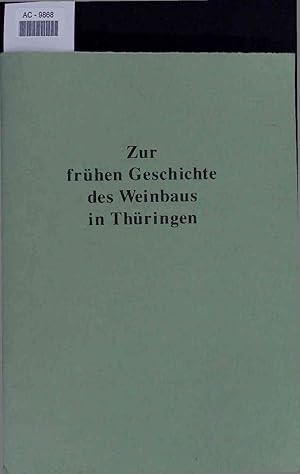 Bild des Verkufers fr Zur frhen Geschichte des Weinbaus in Thringen. zum Verkauf von Antiquariat Bookfarm