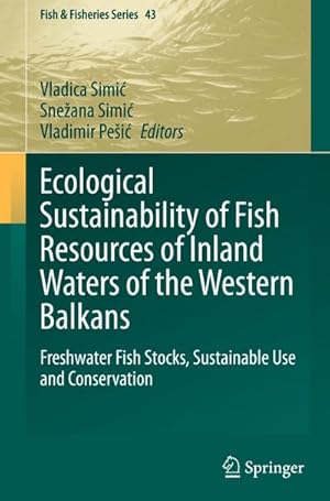 Seller image for Ecological Sustainability of Fish Resources of Inland Waters of the Western Balkans : Freshwater Fish Stocks, Sustainable Use and Conservation for sale by AHA-BUCH GmbH