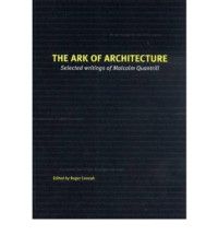 The Ark of Architecture: Selected Writings of Malcolm Quantrill.