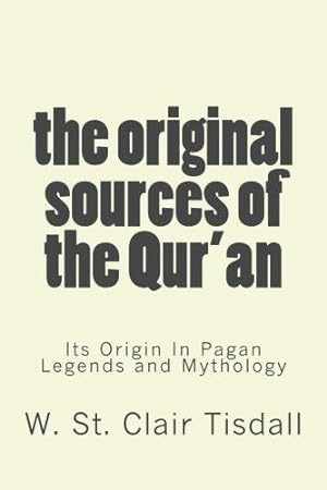 Seller image for The Original Sources Of The Qur'an: Its Origin In Pagan Legends and Mythology for sale by WeBuyBooks