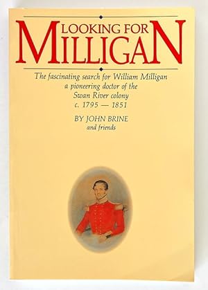 Looking for Milligan: The Fascinating Search for William Milligan, a Pioneering Doctor of the Swa...