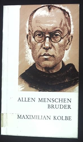 Bild des Verkufers fr Allen Menschen Bruder, Maximilian Kolbe. zum Verkauf von books4less (Versandantiquariat Petra Gros GmbH & Co. KG)