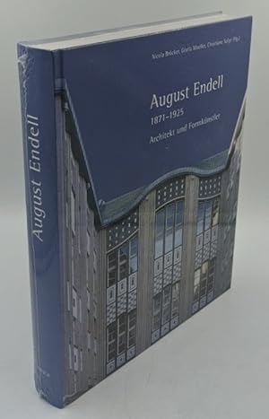 August Endell 1871 - 1925 : Architekt und Formkünstler [unter weiteren Essays die Tagungsbeiträge...