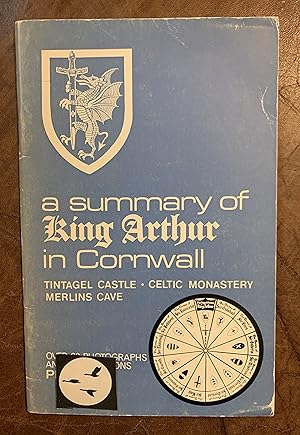 Seller image for A Summary Of King Arthur in Cornwall. Tintagel Castle. Celtic Monastery. Merlins Cave for sale by Three Geese in Flight Celtic Books
