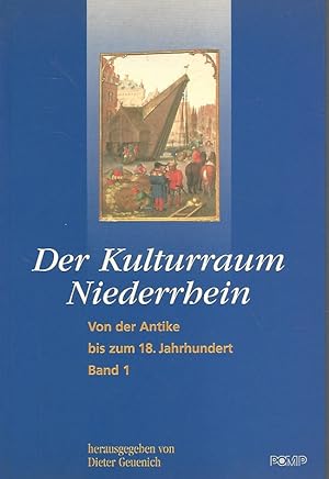 Bild des Verkufers fr Der Kulturraum Niederrhein. Band 1. Von der Antike bis zum 18. Jahrhundert : Ringvorlesung vom 18. Januar bis 24. April 1996. zum Verkauf von Lewitz Antiquariat