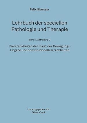 Bild des Verkufers fr Lehrbuch der speciellen Pathologie und Therapie : Die Krankheiten der Haut, der Bewegungs-Organe und constitutionelle Krankheiten zum Verkauf von AHA-BUCH GmbH