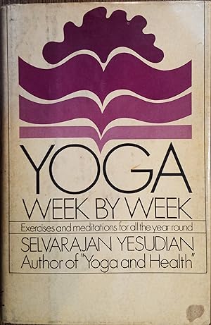 Immagine del venditore per Yoga Week By Week: Exercises and Meditations for All the Year Round venduto da The Book House, Inc.  - St. Louis