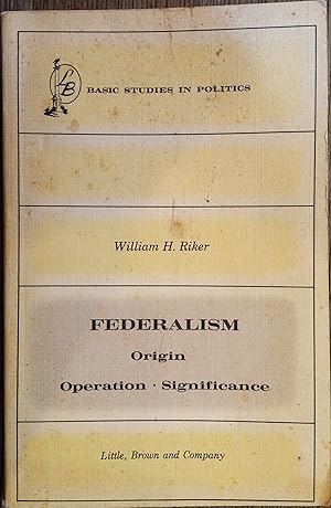 Bild des Verkufers fr Federalism: Origin, Operation, Significance zum Verkauf von The Book House, Inc.  - St. Louis