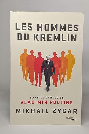 Image du vendeur pour Les Hommes du Kremlin - Dans le cercle de Vladimir Poutine mis en vente par crealivres