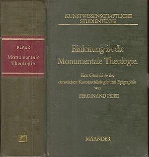 Seller image for Einleitung in die Monumentale Theologie. Eine Geschichte der christlichen Kunstarchologie und Epigraphik. Nachdruck der Ausgabe Gotha 1867 mit einer Einleitung von Horst Bredekamp und neuen Registern. for sale by PRISCA