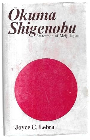 Seller image for Okuma Shigenobu: Statesman of Meiji Japan. for sale by City Basement Books