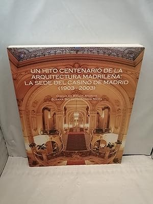 Seller image for Un hito centenario de la arquitectura madrilea: La sede del Casino de Madrid, 1903-2003 (Primera edicin) for sale by Libros Angulo