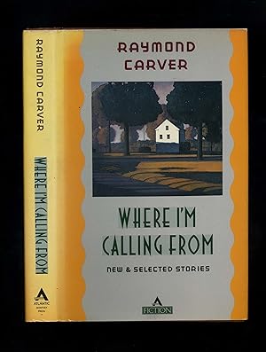 Seller image for WHERE I'M CALLING FROM: New and Selected Stories (First trade edition - first printing) for sale by Orlando Booksellers