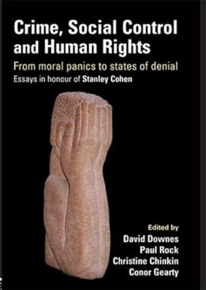 Immagine del venditore per Crime, Social Control and Human Rights : From Moral Panics to States of Denial, Essays in Honour of Stanley Cohen venduto da AHA-BUCH GmbH