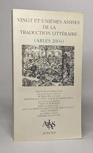 Imagen del vendedor de Actes des vingt et unimes Assises de la traduction littraire: (Arles 2004) a la venta por crealivres