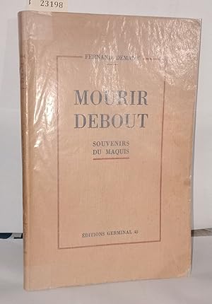 Image du vendeur pour Mourir debout Souvenirs du maquis mis en vente par Librairie Albert-Etienne