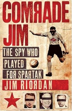 Bild des Verkufers fr Comrade Jim: The Spy Who Played for Spartak zum Verkauf von WeBuyBooks